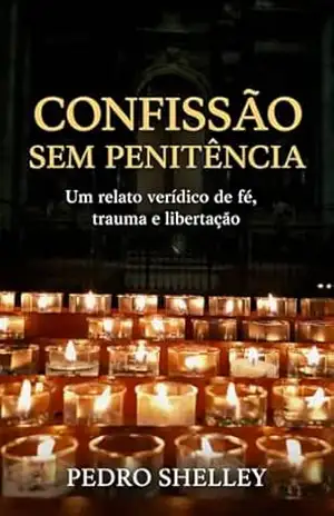 Capa do livro Confissão Sem Penitência - Pedro Shelley