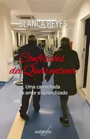 Confissões da quarentena: uma caminhada de amor e aprendizado – Blanca Reyes