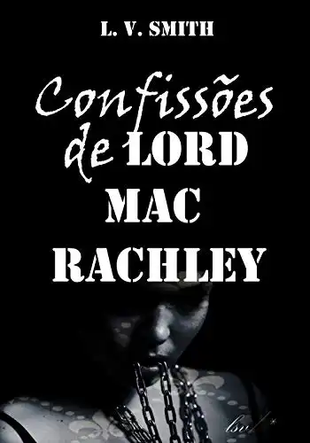 Baixar CONFISSÕES DE LORD MAC RACHLEY: FÚRIA E LUXÚRIA – THRILLER ERÓTICO – SHORT STORY pdf, epub, mobi, eBook