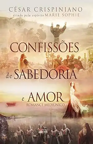 Confissões de sabedoria e amor – César Crispiniano