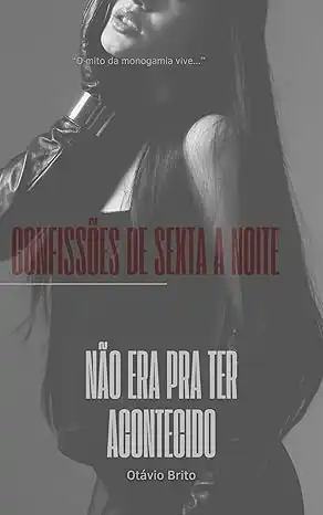 Baixar CONFISSÕES DE SEXTA A NOITE: NÃO ERA PRA TER ACONTECIDO pdf, epub, mobi, eBook