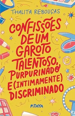 Confissões de um garoto talentoso, purpurinado e (intimamente) discriminado – Nova edição – Thalita Rebouças