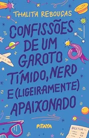 Confissões de um garoto tímido, nerd e (ligeiramente) apaixonado – Nova edição – Thalita Rebouças