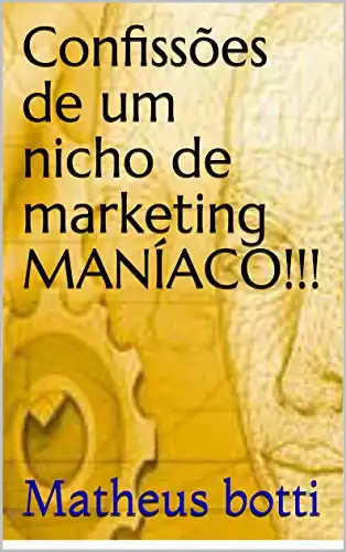 Baixar Confissões de um nicho de marketing MANÍACO!!! pdf, epub, mobi, eBook