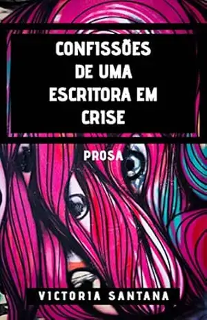 Confissões de Uma Escritora em Crise – Victoria Santana