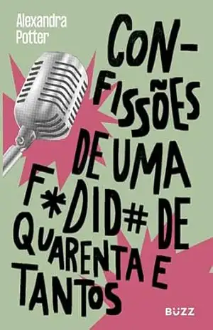 Confissões de uma fodida de quarenta e tantos – Alexandra Potter Confissões de uma fodida de quarenta e tantos – Alexandra Potter