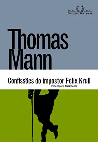 Baixar Confissões do impostor Felix Krull: Primeira parte das memórias pdf, epub, mobi, eBook