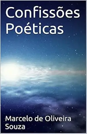 Confissões Poéticas – Marcelo de Oliveira Souza