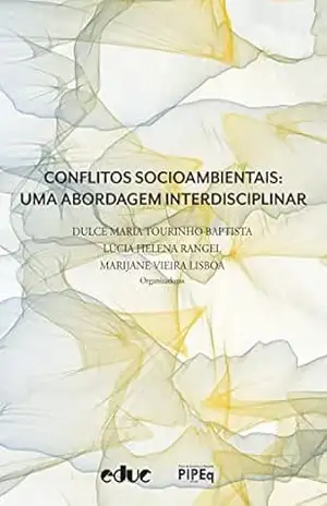 Conflitos socioambientais: uma abordagem interdisciplinar – Dulce Maria Tourinho Baptista