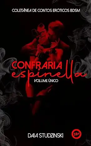 Baixar Confraria Espinella – Volume Único: Coletânea de contos eróticos BDSM (SÉRIE DOMINADORES (5 Livros)) pdf, epub, mobi, eBook