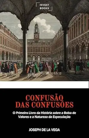 Confusão das Confusões – Joseph de la Vega Confusão das Confusões – Joseph de la Vega