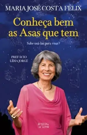 Capa do livro Conheça Bem As Asas Que Tem - Maria José Costa Félix