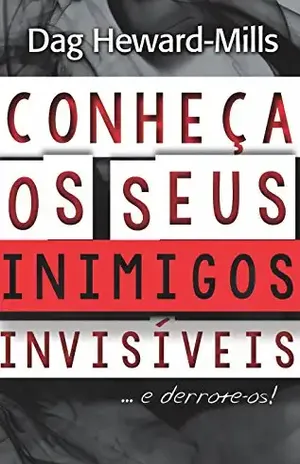 Conheça Os Seus Inimigos Invisíveis…E Derrote–Os! – Dag Heward-Mills