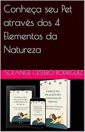 Capa do livro Conheça seu Pet através dos 4 Elementos da Natureza - Solange Cestero Rodriguez