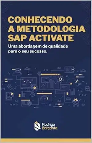 Conhecendo a Metodologia SAP Activate: Uma abordagem de qualidade para o seu sucesso – Rodrigo Barçante Conhecendo a Metodologia SAP Activate: Uma abordagem de qualidade para o seu sucesso – Rodrigo Barçante