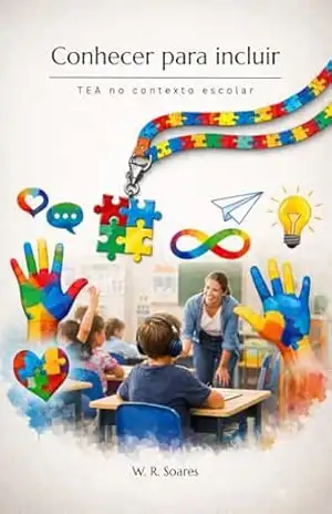 Conhecer para Incluir: TEA no contexto escolar – W. R. Soares