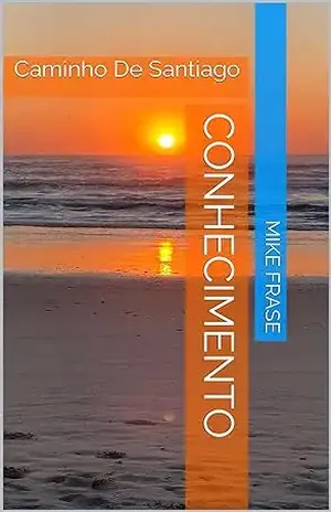 Conhecimento: Caminho De Santiago – Mike Frase Conhecimento: Caminho De Santiago – Mike Frase