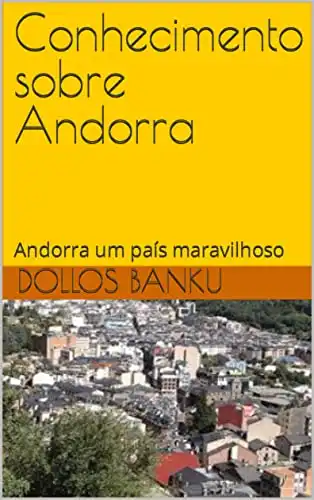 Baixar Conhecimento sobre Andorra: Andorra um país maravilhoso pdf, epub, mobi, eBook