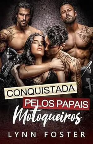 Conquistada pelos Papais Motoqueiros: Conquistada pelos Papais Motoqueiros (Harém Reverso de Papais de Mulheres de Sorte Livro 2) – Lynn  Foster