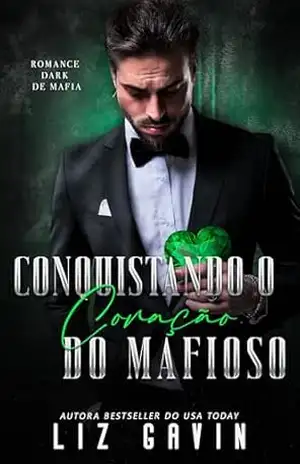 Conquistando o Coração do Mafioso: Um romance da máfia dark e proibido (Corações de Pedra Livro 1) – Liz Gavin Conquistando o Coração do Mafioso: Um romance da máfia dark e proibido (Corações de Pedra Livro 1) – Liz Gavin