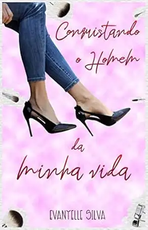 CONQUISTANDO O HOMEM DA MINHA VIDA – Evanyelle Silva