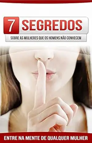 CONQUISTAR UMA MULHER: 7 Segredos sobre as mulheres que os homens não conhecem, entre na mente de qualquer mulher e seja bem sucedido na conquista e sedução - Wilson Lopes CONQUISTAR UMA MULHER: 7 Segredos sobre as mulheres que os homens não conhecem, entre na mente de qualquer mulher e seja bem sucedido na conquista e sedução - Wilson Lopes