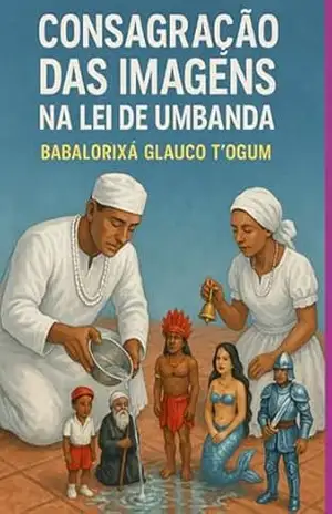 Consagração Das Imagens Na Lei De Umbanda – Babalorixá Glauco T´ogum