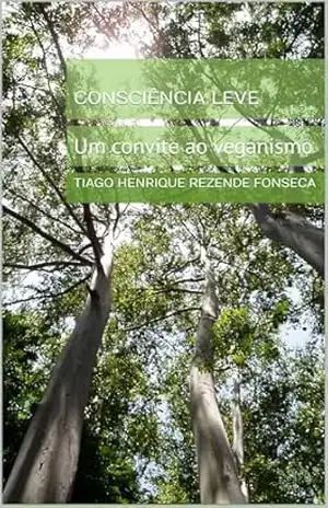Consciência leve: Um convite ao veganismo – Tiago Henrique Rezende Fonseca