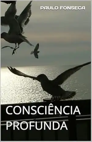CONSCIÊNCIA PROFUNDA – PAULO FONSECA CONSCIÊNCIA PROFUNDA – PAULO FONSECA