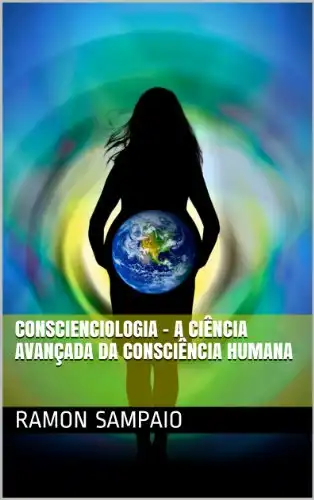 Baixar Conscienciologia – A ciência Avançada da Consciência Humana pdf, epub, mobi, eBook