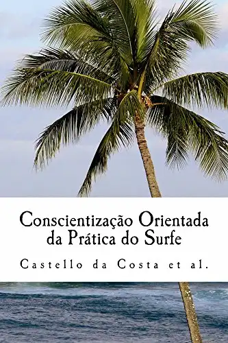 Baixar Conscientização Orientada da Prática do Surfe: Um livro sobre a Aprendizagem do Surfe pdf, epub, mobi, eBook