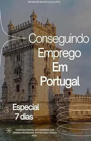 Conseguindo Emprego em Portugal: Especial 7 dias – Rivander Batista da Costa