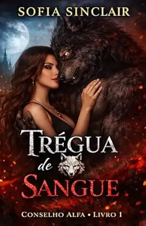 Conselho Alfa Livro 1: Tregua de Sangue – Sofia Sinclair