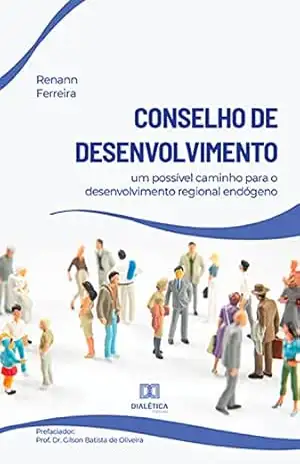 Conselho de Desenvolvimento: um possível caminho para o desenvolvimento regional endógeno – Renann Ferreira