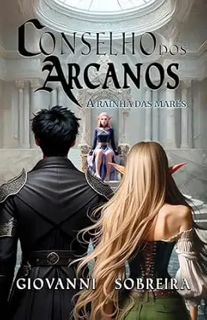 Conselho dos Arcanos 2: A Rainha das Marés - Giovanni Sobreira Ferreira Conselho dos Arcanos 2: A Rainha das Marés - Giovanni Sobreira Ferreira