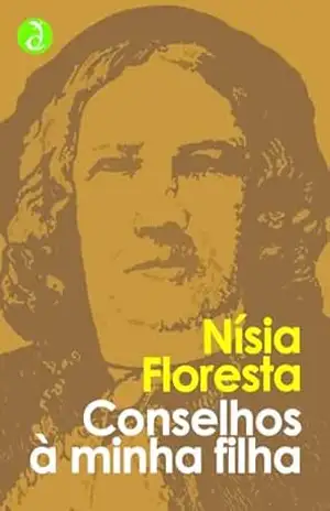 Capa do livro Conselhos à minha filha: Obras Completas de Nísia Floresta [Exclusividade Amazon] - Nísia Floresta