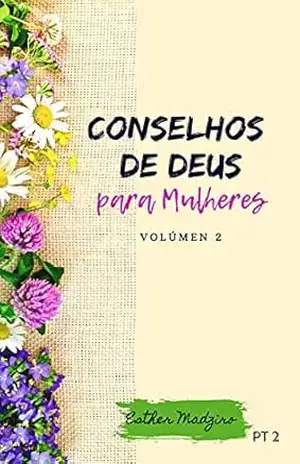 Capa do livro Conselhos de Deus para as Mulheres: Volumen 2 - Esther Madziro