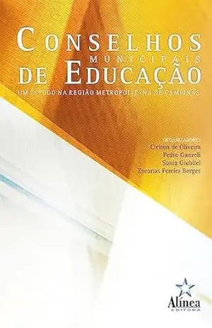Conselhos Municipais de Educação: Um estudo na região metropolitana de Campinas – Cleiton de Oliveira (org.)