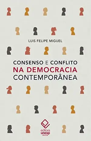 Consenso e conflito na democracia contemporânea – Luis Felipe Miguel