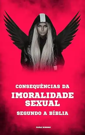 Baixar CONSEQUÊNCIAS DA IMORALIDADE SEXUAL SEGUNDO A BÍBLIA pdf, epub, mobi, eBook