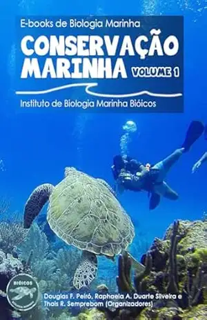 Conservação Marinha: volume 1 (Livros de Biologia Marinha Bióicos) – Projeto Bióicos Conservação Marinha: volume 1 (Livros de Biologia Marinha Bióicos) – Projeto Bióicos