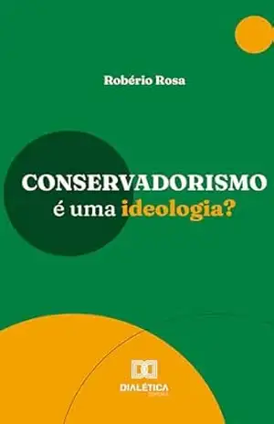 Capa do livro Conservadorismo é uma ideologia? - Robério Rosa