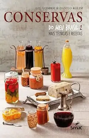 Capa do livro Conservas do meu Brasil 2: Mais técnicas e receitas - Gil Gondim