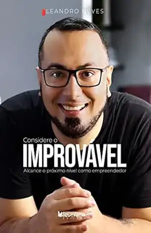 Considere o Improvável: Alcance o próximo nível como empreendedor – Leandro Neves
