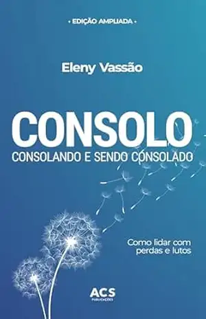 Capa do livro Consolo: Consolando e sendo consolado - Eleny Vassão