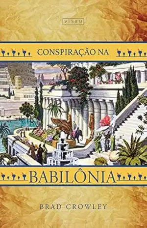 Conspiração na Babilônia – Brad Crowley