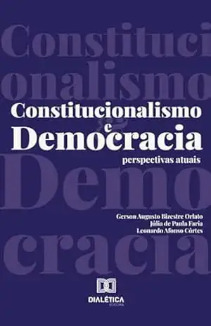 Constitucionalismo e Democracia: perspectivas atuais - Leonardo Côrtes