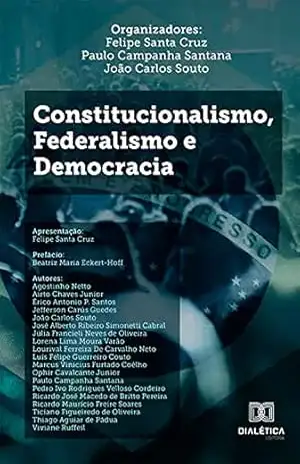Constitucionalismo, federalismo e democracia – Felipe de Santa Cruz Oliveira Scaletsky