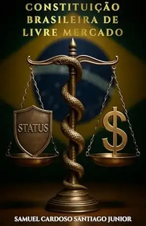 Constituição Brasileira de Livre Mercado – Samuel Cardoso Santiago Junior