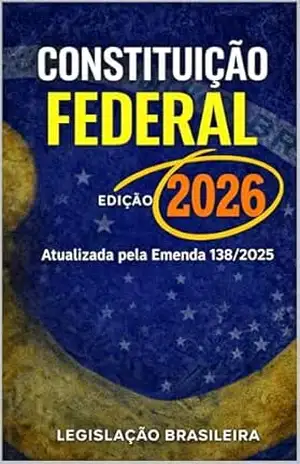 Constituição Federal 2026: Atualizada pela Emenda 138/2025 – Legislação Brasileira
